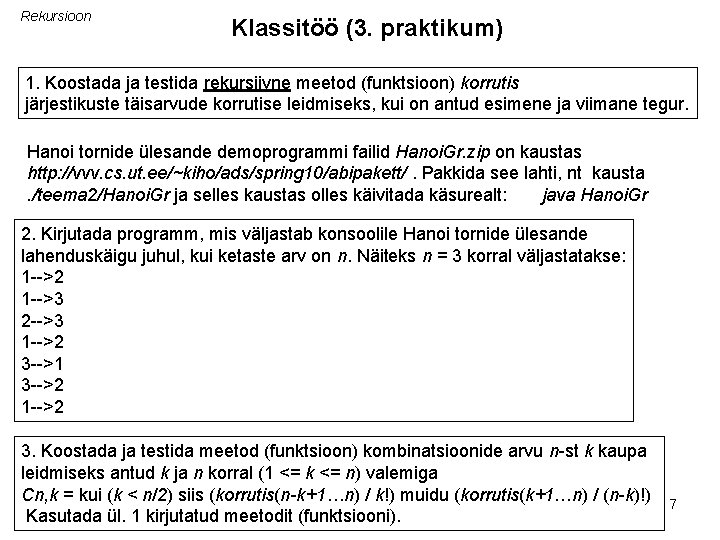 Rekursioon Klassitöö (3. praktikum) 1. Koostada ja testida rekursiivne meetod (funktsioon) korrutis järjestikuste täisarvude