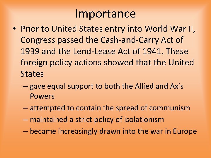 Importance • Prior to United States entry into World War II, Congress passed the