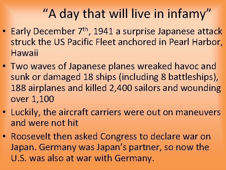 “A day that will live in infamy” • Early December 7 th, 1941 a