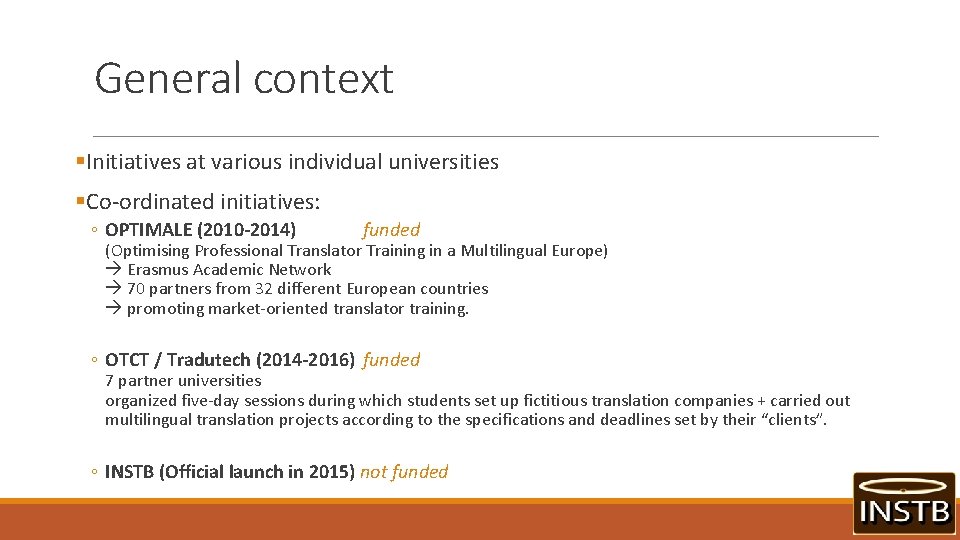 General context §Initiatives at various individual universities §Co-ordinated initiatives: ◦ OPTIMALE (2010 -2014) funded