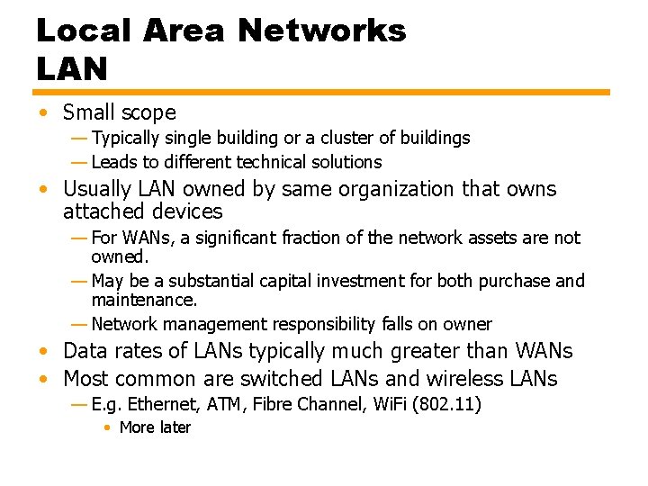 Local Area Networks LAN • Small scope — Typically single building or a cluster