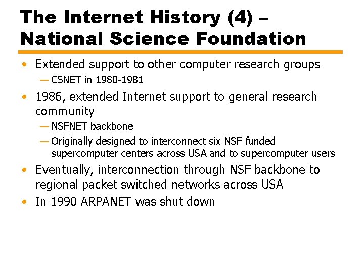 The Internet History (4) – National Science Foundation • Extended support to other computer