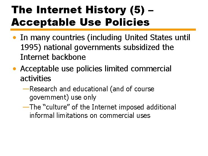 The Internet History (5) – Acceptable Use Policies • In many countries (including United