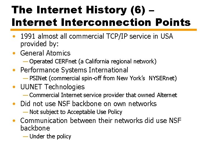 The Internet History (6) – Internet Interconnection Points • 1991 almost all commercial TCP/IP