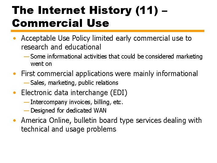 The Internet History (11) – Commercial Use • Acceptable Use Policy limited early commercial