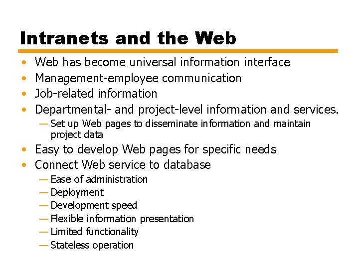 Intranets and the Web • • Web has become universal information interface Management-employee communication