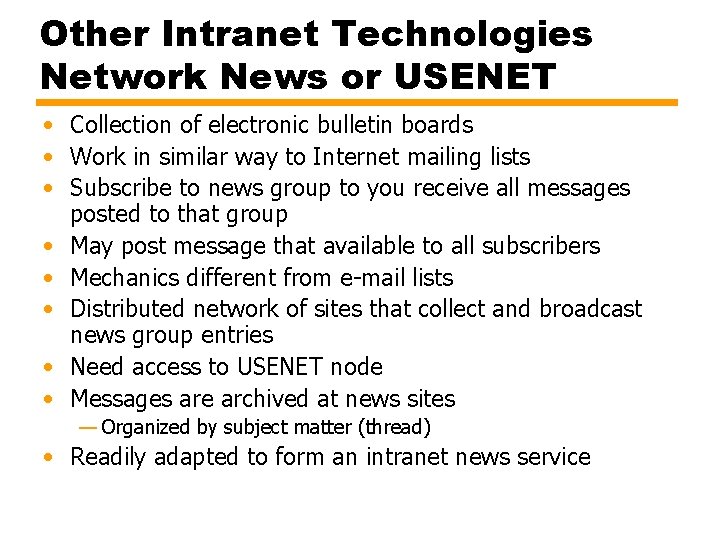 Other Intranet Technologies Network News or USENET • Collection of electronic bulletin boards •