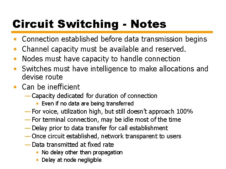 Circuit Switching - Notes • • Connection established before data transmission begins Channel capacity