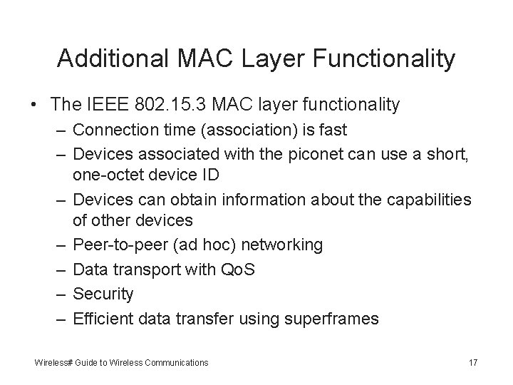 Additional MAC Layer Functionality • The IEEE 802. 15. 3 MAC layer functionality –