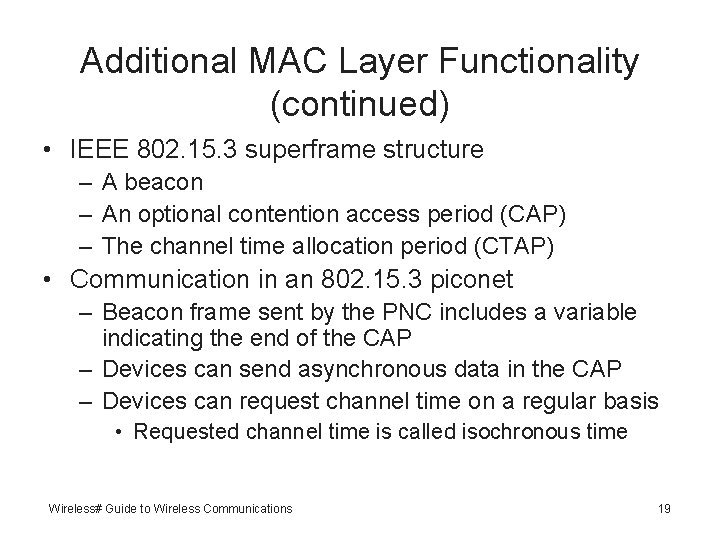 Additional MAC Layer Functionality (continued) • IEEE 802. 15. 3 superframe structure – A