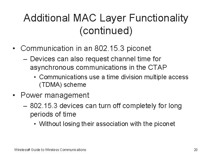 Additional MAC Layer Functionality (continued) • Communication in an 802. 15. 3 piconet –