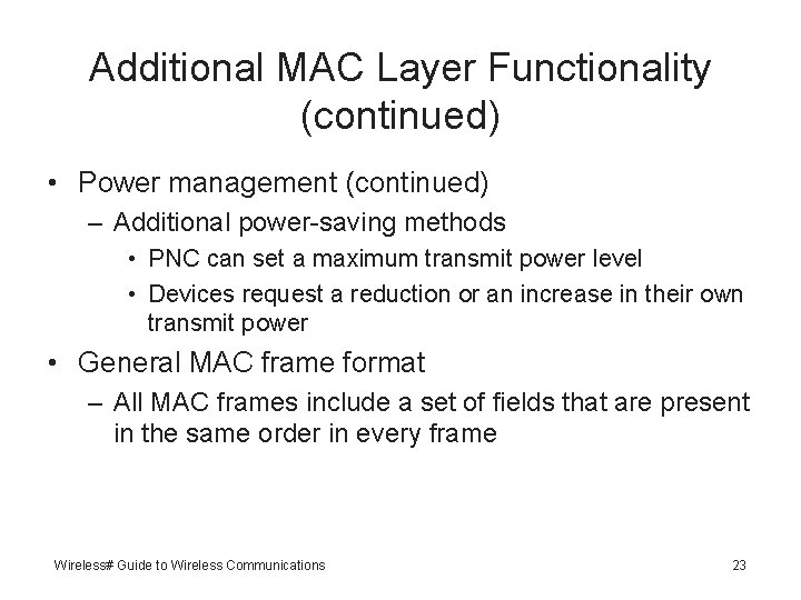 Additional MAC Layer Functionality (continued) • Power management (continued) – Additional power-saving methods •