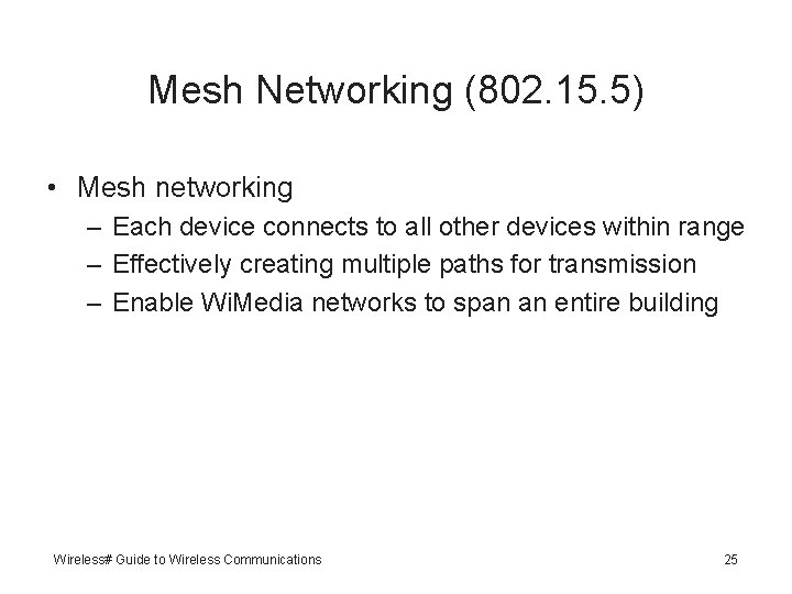 Mesh Networking (802. 15. 5) • Mesh networking – Each device connects to all