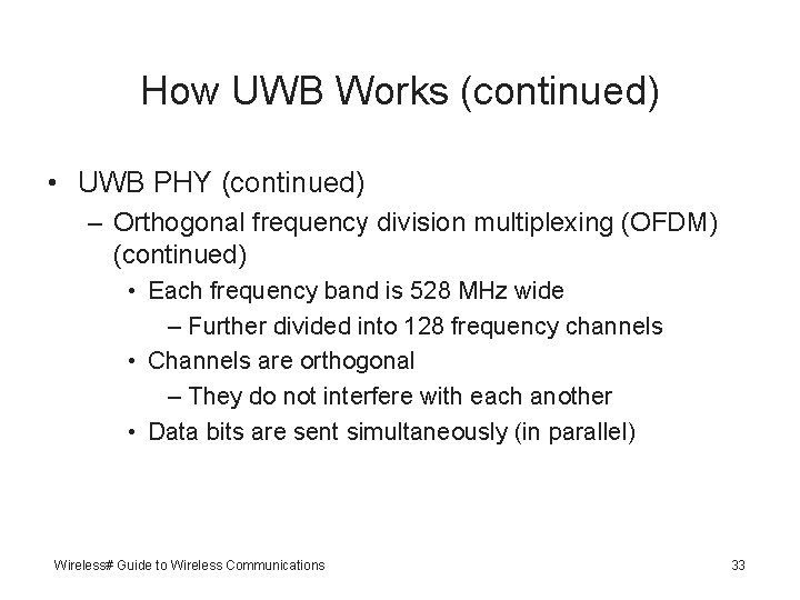 How UWB Works (continued) • UWB PHY (continued) – Orthogonal frequency division multiplexing (OFDM)