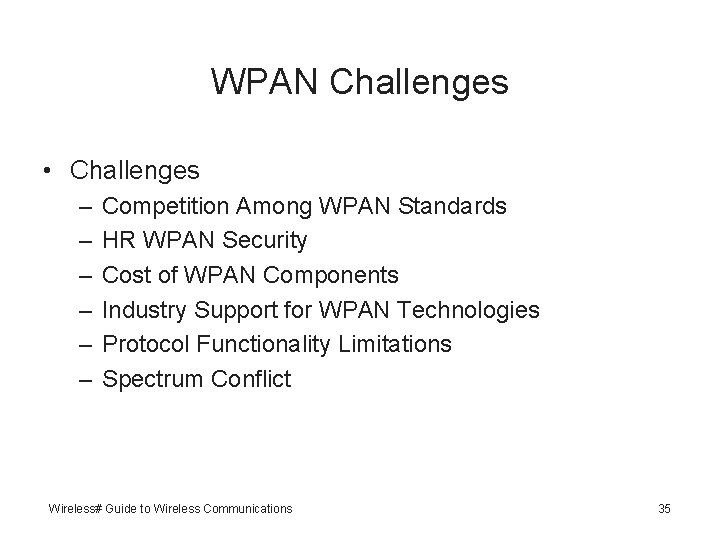 WPAN Challenges • Challenges – – – Competition Among WPAN Standards HR WPAN Security