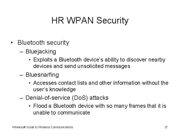 HR WPAN Security • Bluetooth security – Bluejacking • Exploits a Bluetooth device’s ability