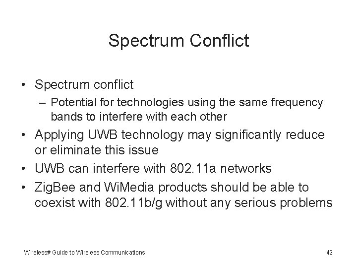 Spectrum Conflict • Spectrum conflict – Potential for technologies using the same frequency bands