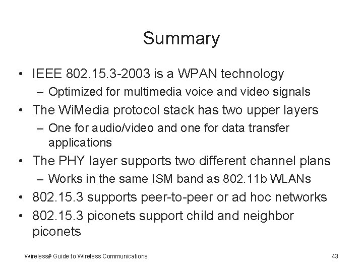 Summary • IEEE 802. 15. 3 -2003 is a WPAN technology – Optimized for