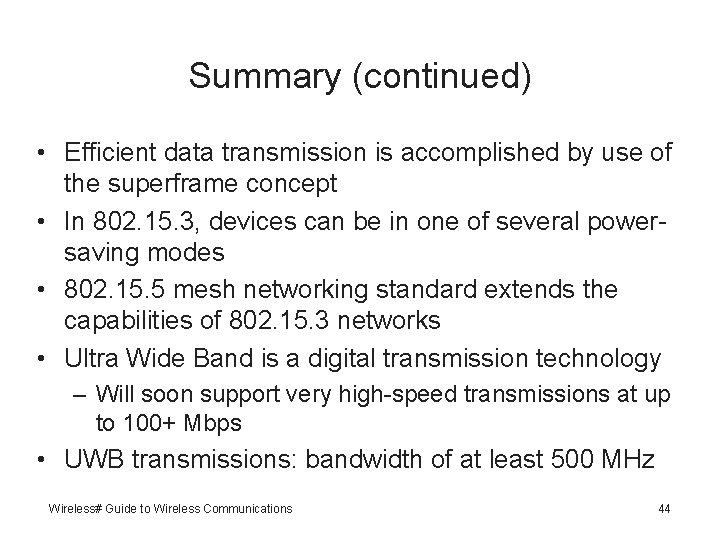 Summary (continued) • Efficient data transmission is accomplished by use of the superframe concept