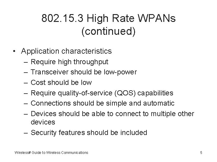 802. 15. 3 High Rate WPANs (continued) • Application characteristics – – – Require