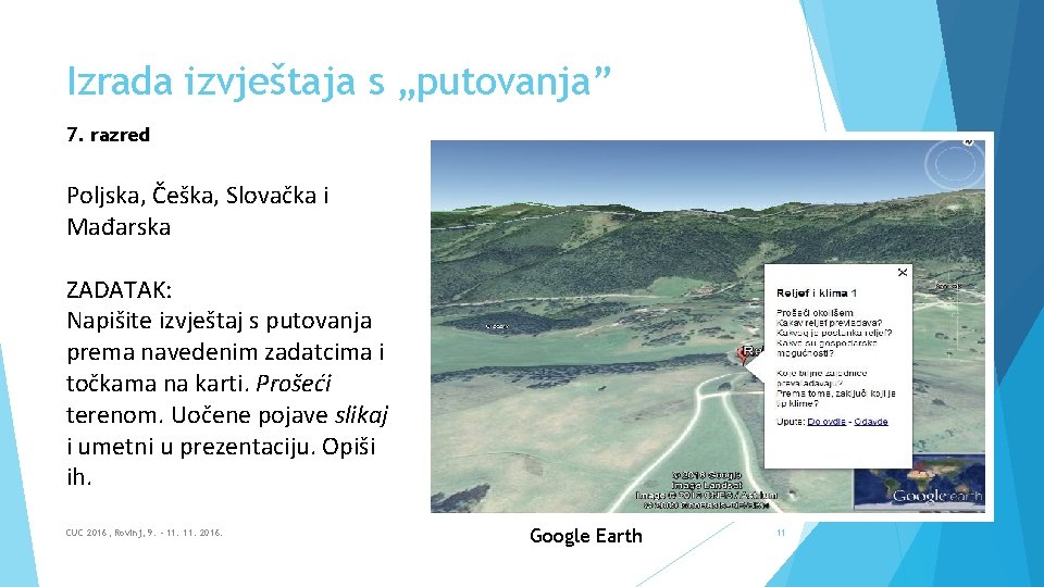 Izrada izvještaja s „putovanja” 7. razred Poljska, Češka, Slovačka i Mađarska ZADATAK: Napišite izvještaj