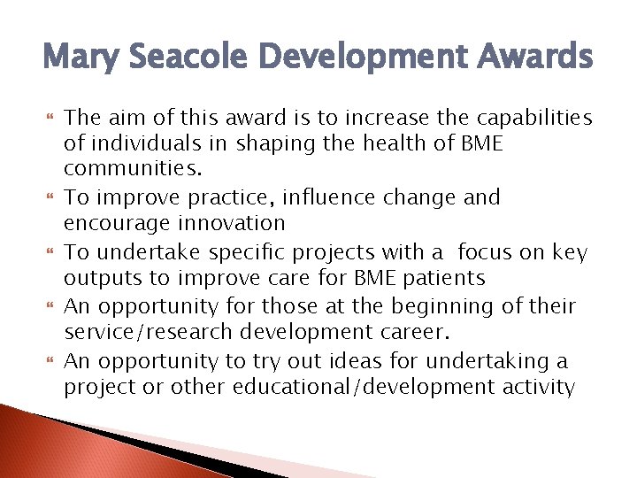 Mary Seacole Development Awards The aim of this award is to increase the capabilities