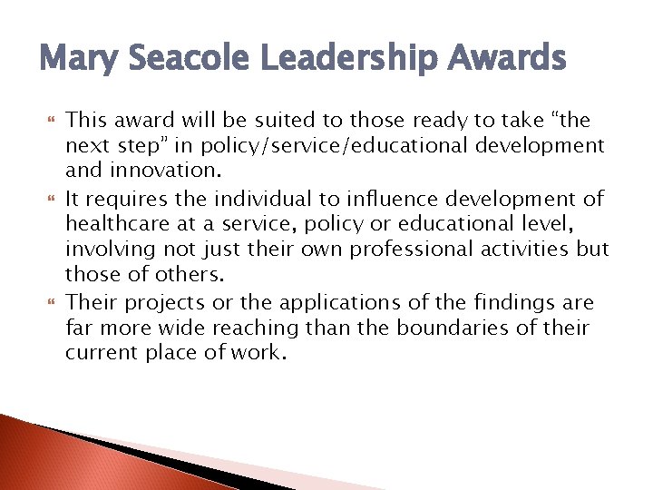 Mary Seacole Leadership Awards This award will be suited to those ready to take