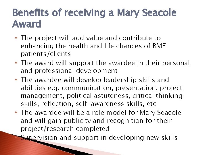Benefits of receiving a Mary Seacole Award The project will add value and contribute