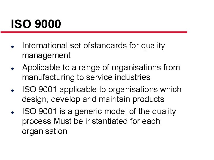 ISO 9000 l l International set ofstandards for quality management Applicable to a range