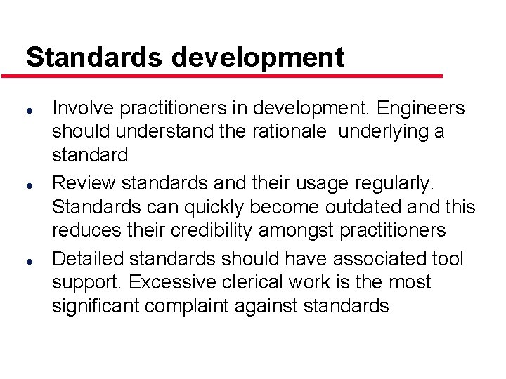 Standards development l l l Involve practitioners in development. Engineers should understand the rationale