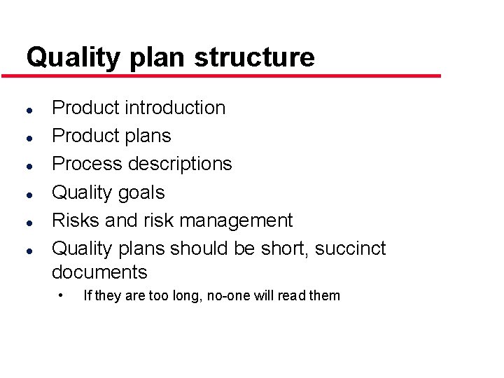 Quality plan structure l l l Product introduction Product plans Process descriptions Quality goals