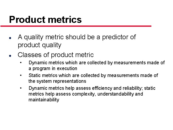 Product metrics l l A quality metric should be a predictor of product quality