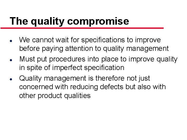 The quality compromise l l l We cannot wait for specifications to improve before