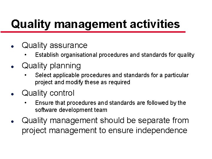 Quality management activities l Quality assurance • l Quality planning • l Select applicable