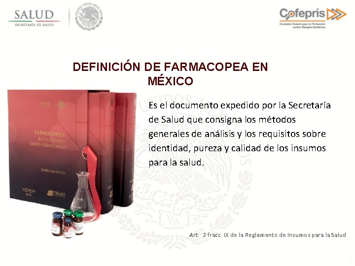 DEFINICIÓN DE FARMACOPEA EN MÉXICO Es el documento expedido por la Secretaría de Salud