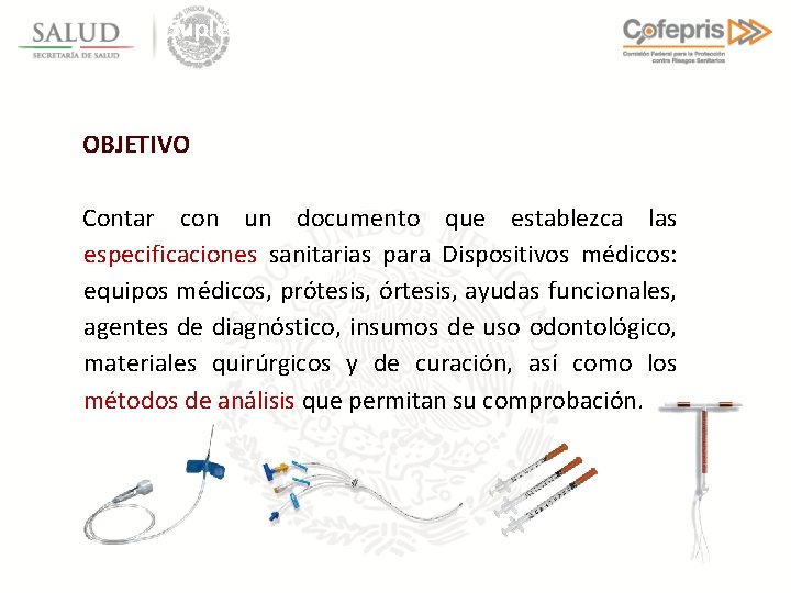 Suplemento para dispositivos médicos OBJETIVO Contar con un documento que establezca las especificaciones sanitarias