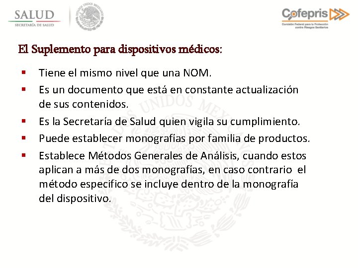 El Suplemento para dispositivos médicos: § § § Tiene el mismo nivel que una