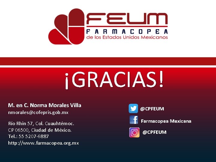 ¡GRACIAS! M. en C. Norma Morales Villa nmorales@cofepris. gob. mx Río Rhin 57, Col.