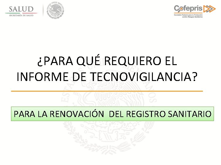 ¿PARA QUÉ REQUIERO EL INFORME DE TECNOVIGILANCIA? PARA LA RENOVACIÓN DEL REGISTRO SANITARIO 