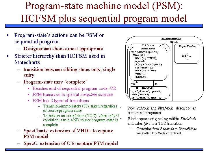 Program-state machine model (PSM): HCFSM plus sequential program model • Program-state’s actions can be