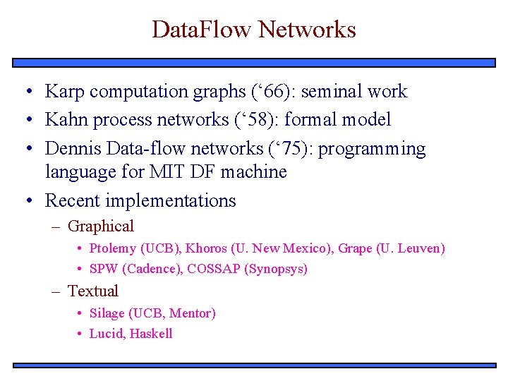 Data. Flow Networks • Karp computation graphs (‘ 66): seminal work • Kahn process