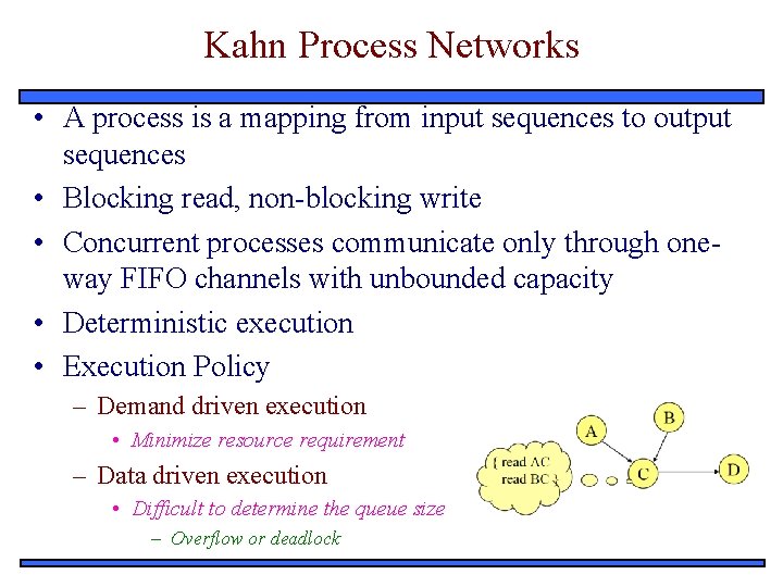 Kahn Process Networks • A process is a mapping from input sequences to output