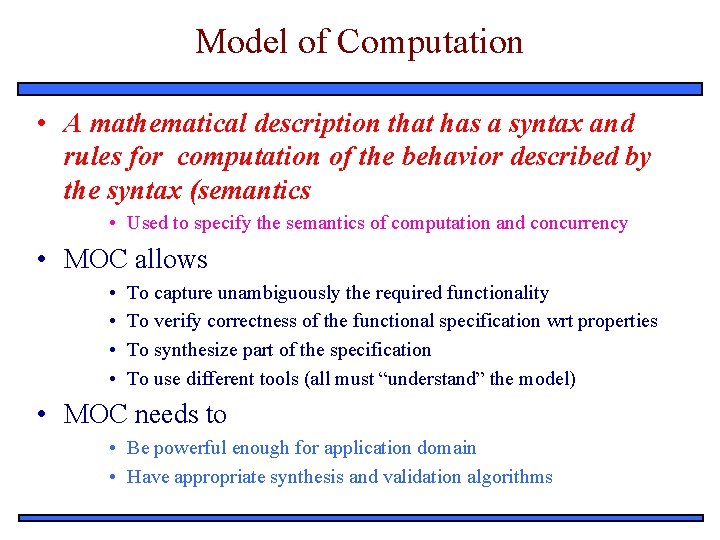 Model of Computation • A mathematical description that has a syntax and rules for