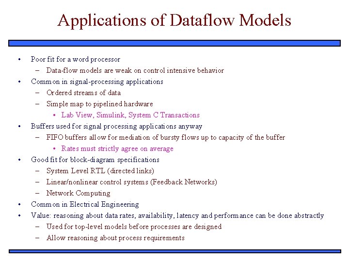 Applications of Dataflow Models • • • Poor fit for a word processor –