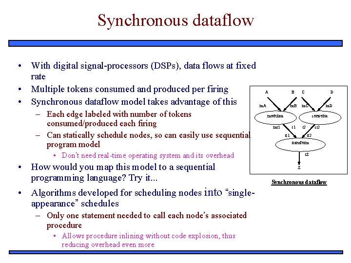 Synchronous dataflow • With digital signal-processors (DSPs), data flows at fixed rate • Multiple