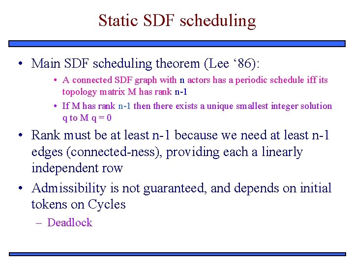 Static SDF scheduling • Main SDF scheduling theorem (Lee ‘ 86): • A connected