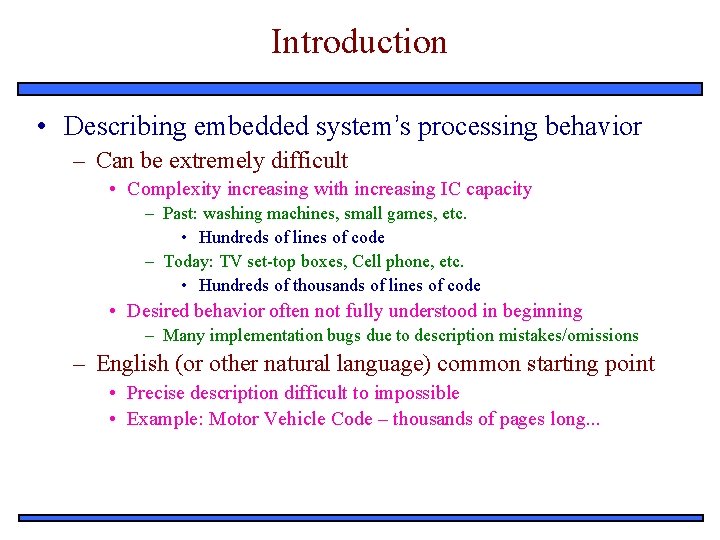 Introduction • Describing embedded system’s processing behavior – Can be extremely difficult • Complexity