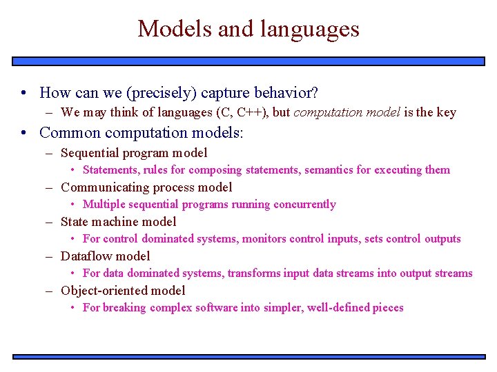 Models and languages • How can we (precisely) capture behavior? – We may think
