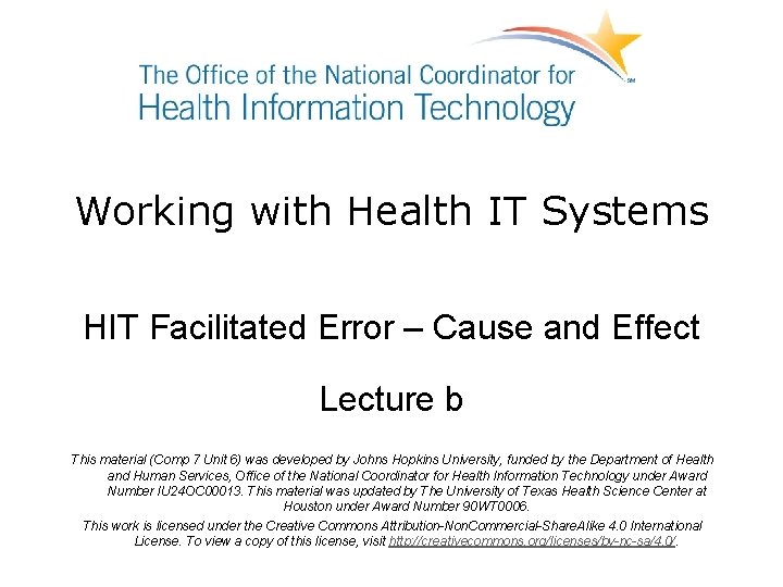 Working with Health IT Systems HIT Facilitated Error – Cause and Effect Lecture b