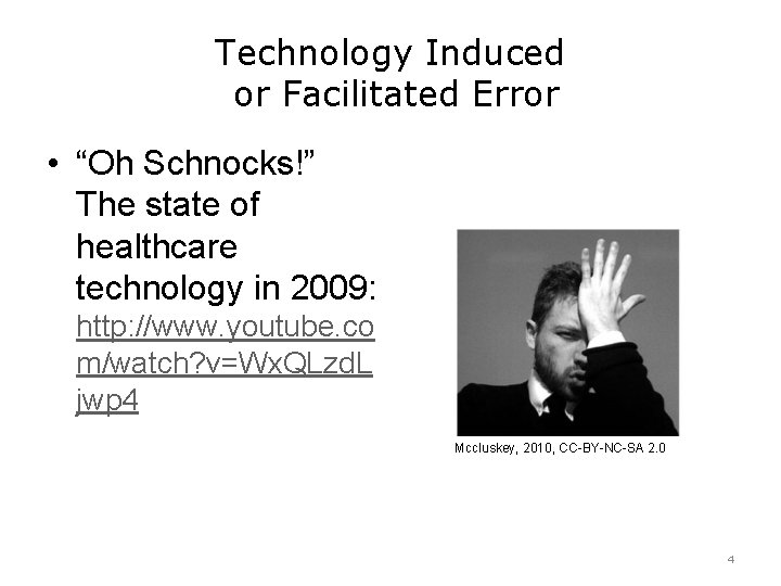 Technology Induced or Facilitated Error • “Oh Schnocks!” The state of healthcare technology in